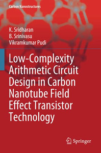 Low-Complexity Arithmetic Circuit Design In Carbon Nanotube Field Effect Transistor Technology (Carbon Nanostructures)
