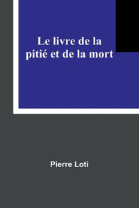 Le livre de la pitié et de la mort Le livre de la pitié et de la mort