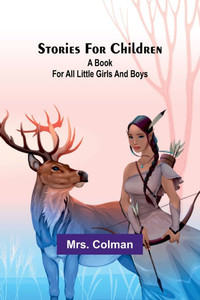 Stories for Children : A Book for All Little Girls and Boys
