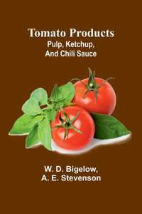 Tomato Products : Pulp, Ketchup, and Chili Sauce