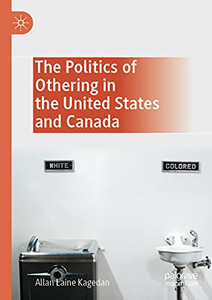 The Politics Of Othering In The United States And Canada The Politics Of Othering In The United States And Canada