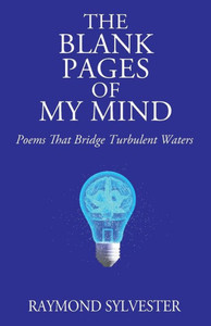 The Blank Pages of My Mind : Poems That Bridge Turbulent Waters The Blank Pages of My Mind : Poems That Bridge Turbulent Waters