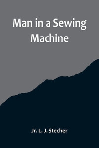 Man in a Sewing Machine
