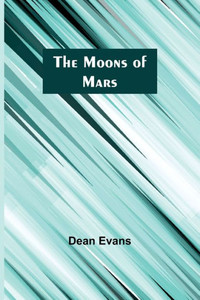 The Moons of Mars The Moons of Mars