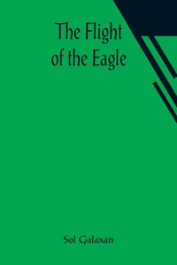 The Flight of the Eagle The Flight of the Eagle