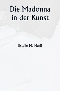 Die Madonna in der Kunst Die Madonna in der Kunst