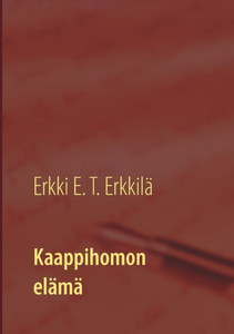 Kaappihomon elämä : Kohokohtia omin ja muiden silmin
