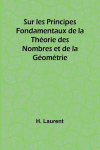 Sur les Principes Fondamentaux de la Théorie des Nombres et de la Géométrie Sur les Principes Fondamentaux de la Théorie des Nombres et de la Géométrie