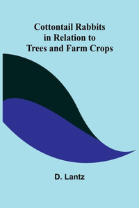 Cottontail Rabbits in Relation to Trees and Farm Crops Cottontail Rabbits in Relation to Trees and Farm Crops
