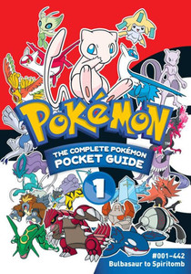 Pokémon: The Complete Pokémon Pocket Guide, Vol. 1 Pokémon: The Complete Pokémon Pocket Guide, Vol. 1