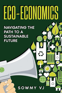 Eco-Economics : Navigating the Path to a Sustainable Future Eco-Economics : Navigating the Path to a Sustainable Future