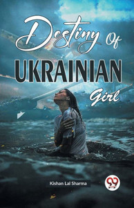 Destiny of Ukrainian Girl Destiny of Ukrainian Girl
