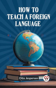 How to Teach a Foreign Language How to Teach a Foreign Language