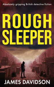 Rough Sleeper : Absolutely Gripping British Detective Fiction Rough Sleeper : Absolutely Gripping British Detective Fiction
