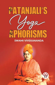 Patanjali’S Yoga Aphorisms Patanjali’S Yoga Aphorisms