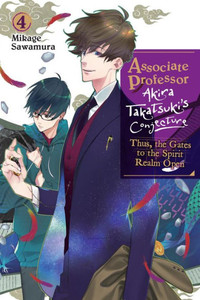Associate Professor Akira Takatsuki's Conjecture, Vol. 4 (light Novel) : Thus, the Gates to the Spirit Realm Open
