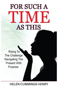 For Such A Time As This - Rising to the Challenge Navigating the Present with Purpose For Such A Time As This - Rising to the Challenge Navigating the Present with Purpose