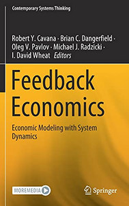 Feedback Economics: Economic Modeling With System Dynamics (Contemporary Systems Thinking)