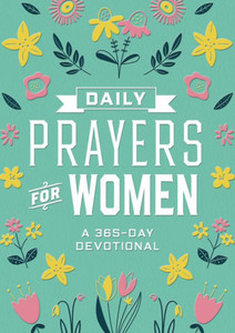 Daily Prayers for Women : A 365-Day Devotional Daily Prayers for Women : A 365-Day Devotional