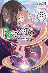 RE: Zero -Starting Life in Another World-, Vol. 25 (Light Novel) : Volume 25