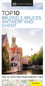 DK Eyewitness Top 10 Brussels, Bruges, Antwerp and Ghent DK Eyewitness Top 10 Brussels, Bruges, Antwerp and Ghent