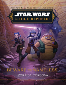 Star Wars: The High Republic: Beware the Nameless Star Wars: The High Republic: Beware the Nameless