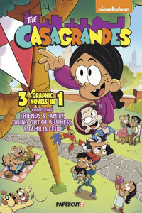 Casagrandes 3 in 1 Vol. 2 : Collecting "Friends and Family," "Going Out of Business," and "Familia Feud" Casagrandes 3 in 1 Vol. 2 : Collecting "Friends and Family," "Going Out of Business," and "Familia Feud"