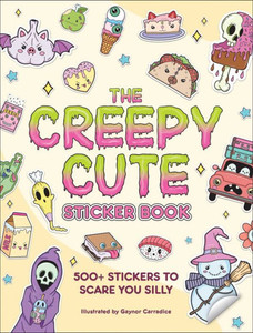 The Creepy Cute Sticker Book : 500+ Stickers to Scare You Silly The Creepy Cute Sticker Book : 500+ Stickers to Scare You Silly
