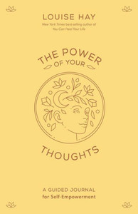 The Power of Your Thoughts : A Guided Journal for Self-Empowerment