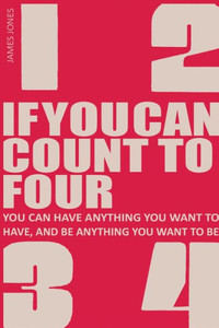 If You Can Count to Four : How to Get Everything You Want Out of Life!