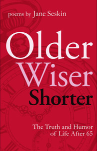 Older, Wiser, Shorter : The Truth and Humor of Life After 65 Older, Wiser, Shorter : The Truth and Humor of Life After 65