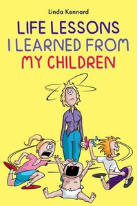 Life Lessons I Learned from My Children Life Lessons I Learned from My Children