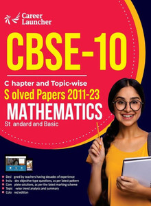CBSE Class X 2024 : Chapter and Topic-wise Solved Papers 2011 - 2023 : Mathematics (Standard & Basic) (All Sets - Delhi & All India) CBSE Class X 2024 : Chapter and Topic-wise Solved Papers 2011 - 2023 : Mathematics (Standard & Basic) (All Sets - Delhi & All India)