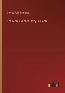 The More Excellent Way. A Poem The More Excellent Way. A Poem