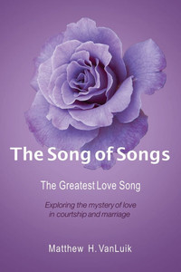 The Song of Songs : The Greatest Love Song