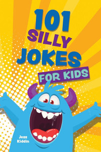 101 Silly Jokes for Kids 101 Silly Jokes for Kids