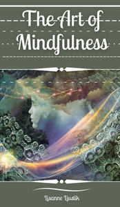 The Art of Mindfulness The Art of Mindfulness