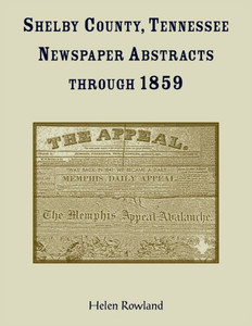 Shelby County, Tennessee, Newspaper Abstracts Through 1859 Shelby County, Tennessee, Newspaper Abstracts Through 1859