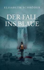 Der Fall ins Blaue Der Fall ins Blaue
