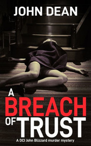 A BREACH OF TRUST : A DCI Blizzard Murder Mystery A BREACH OF TRUST : A DCI Blizzard Murder Mystery