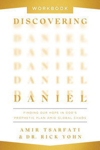 Discovering Daniel Workbook : Finding Our Hope in God’s Prophetic Plan Amid Global Chaos Discovering Daniel Workbook : Finding Our Hope in God’s Prophetic Plan Amid Global Chaos