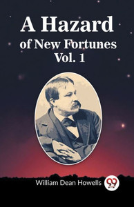 A Hazard of New Fortunes Vol. 1 A Hazard of New Fortunes Vol. 1