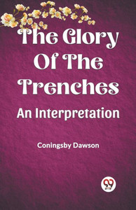 The Glory Of The Trenches An Interpretation The Glory Of The Trenches An Interpretation