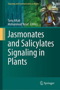 Jasmonates And Salicylates Signaling In Plants (Signaling And Communication In Plants) Jasmonates And Salicylates Signaling In Plants (Signaling And Communication In Plants)