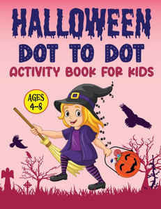 Halloween Dot to Dot Activity Book for Kids Age 4-8 : Dot to Dot Halloween Book for Children Halloween Dot to Dot Activity Book for Kids Age 4-8 : Dot to Dot Halloween Book for Children