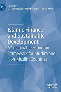 Islamic Finance And Sustainable Development: A Sustainable Economic Framework For Muslim And Non-Muslim Countries Islamic Finance And Sustainable Development: A Sustainable Economic Framework For Muslim And Non-Muslim Countries