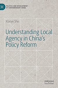 Understanding Local Agency In ChinaS Policy Reform (Politics And Development Of Contemporary China)