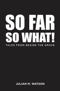 So Far So What! So Far So What!