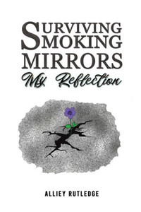 Surviving Smoking Mirrors : My Reflection Surviving Smoking Mirrors : My Reflection