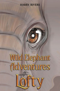 Wild Elephant Adventures with Lofty